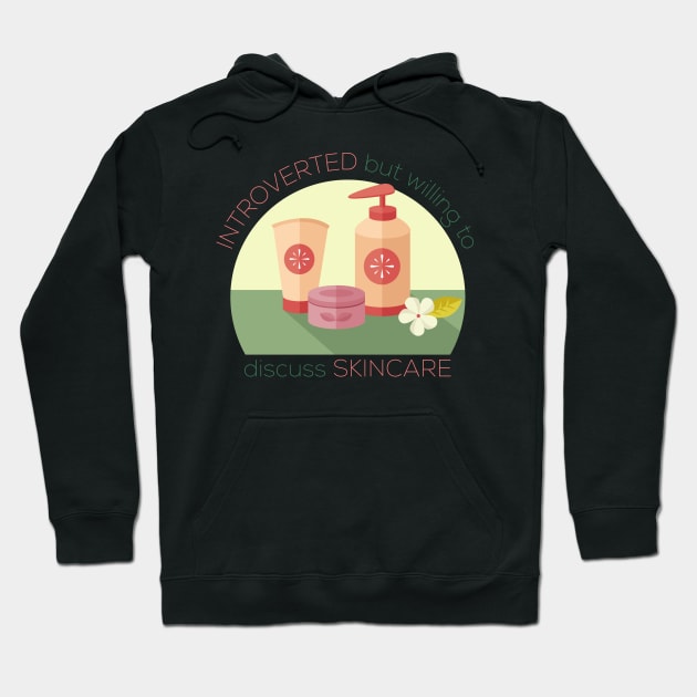 Simple Introverted But Willing To Discuss Skincare Hoodie by casualism
